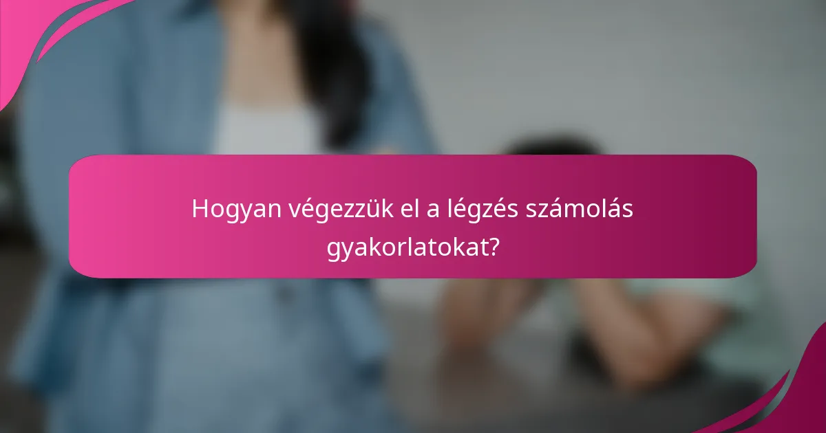Hogyan végezzük el a légzés számolás gyakorlatokat?