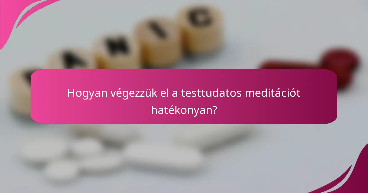 Hogyan végezzük el a testtudatos meditációt hatékonyan?