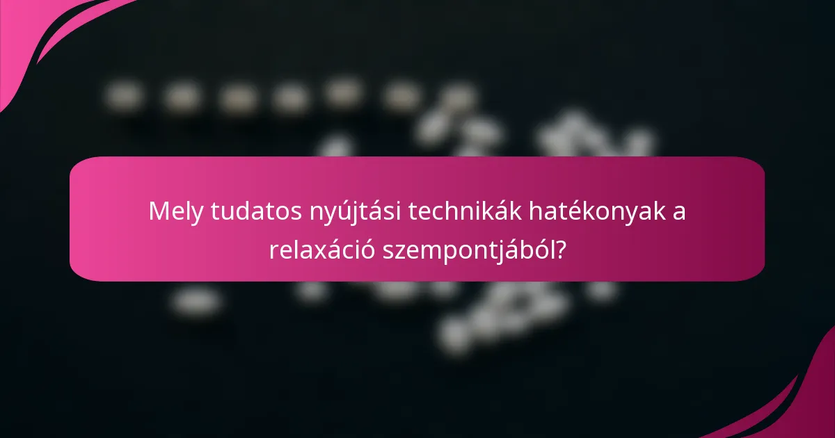 Mely tudatos nyújtási technikák hatékonyak a relaxáció szempontjából?