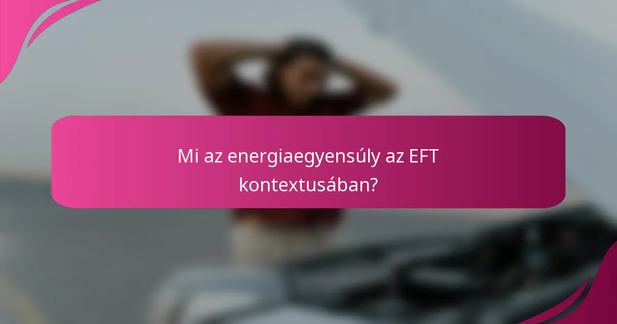 Mi az energiaegyensúly az EFT kontextusában?