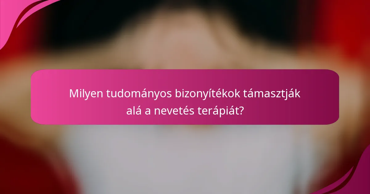 Milyen tudományos bizonyítékok támasztják alá a nevetés terápiát?